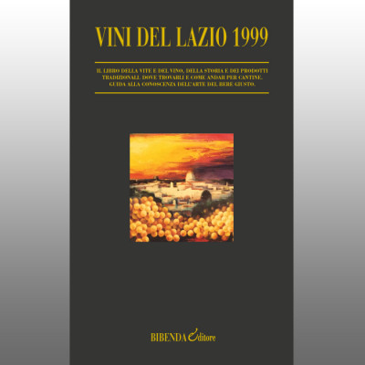 La Prima Guida di BIBENDA - Vini del Lazio 1999 La Prima Guida di BIBENDA - Vini del Lazio 1999